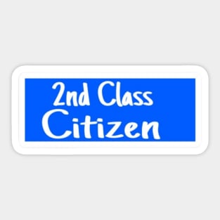 2nd Class Citizen - Sticker - Front Sticker